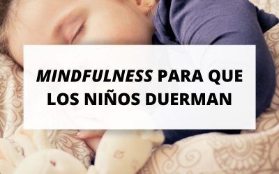 Mindfulness: la clave para que los niños duerman mejor